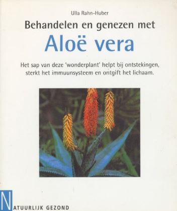 Behandelen en genezen met aloe vera Ulla Rahn-Huber