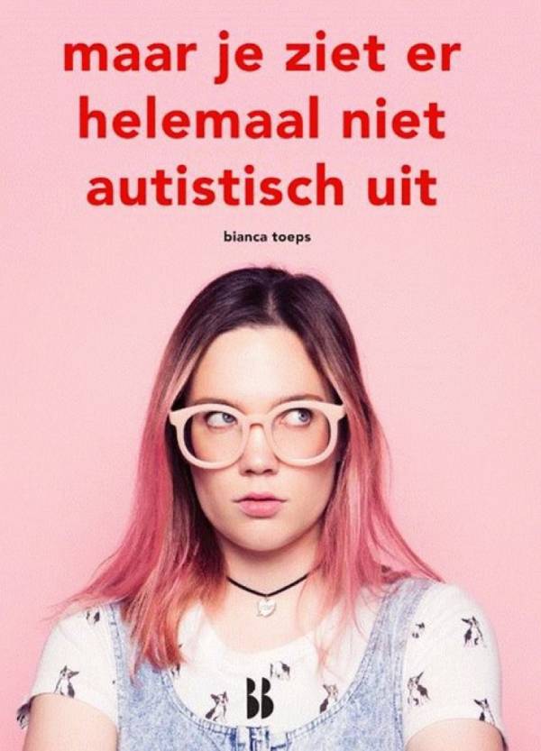 Maar je ziet er helemaal niet autistisch uit