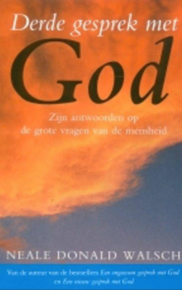 Derde Gesprek Met God: zijn antwoorden op de grote vragen van de mensheid Neale Donald Walsch