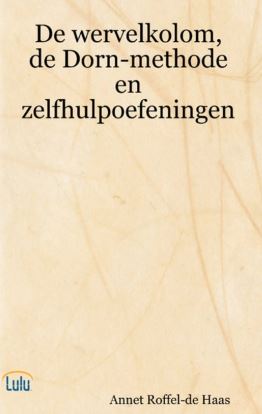 De Wervelkolom, De Dorn-Methode En Zelfhulpoefeningen Annet Roffel-D Haas