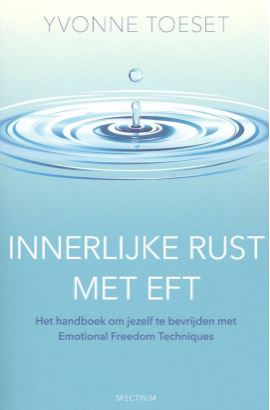Innerlijke rust met EFT: het handboek om jezelf te bevrijden met Emotional Freedom Techniques Yvonne Toeset